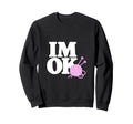 Im Ok Knitter Knitting Yarn Lover Sweatshirt - Minimalist Print Men Women - T-Shirt, Sweatshirt, Hoodie