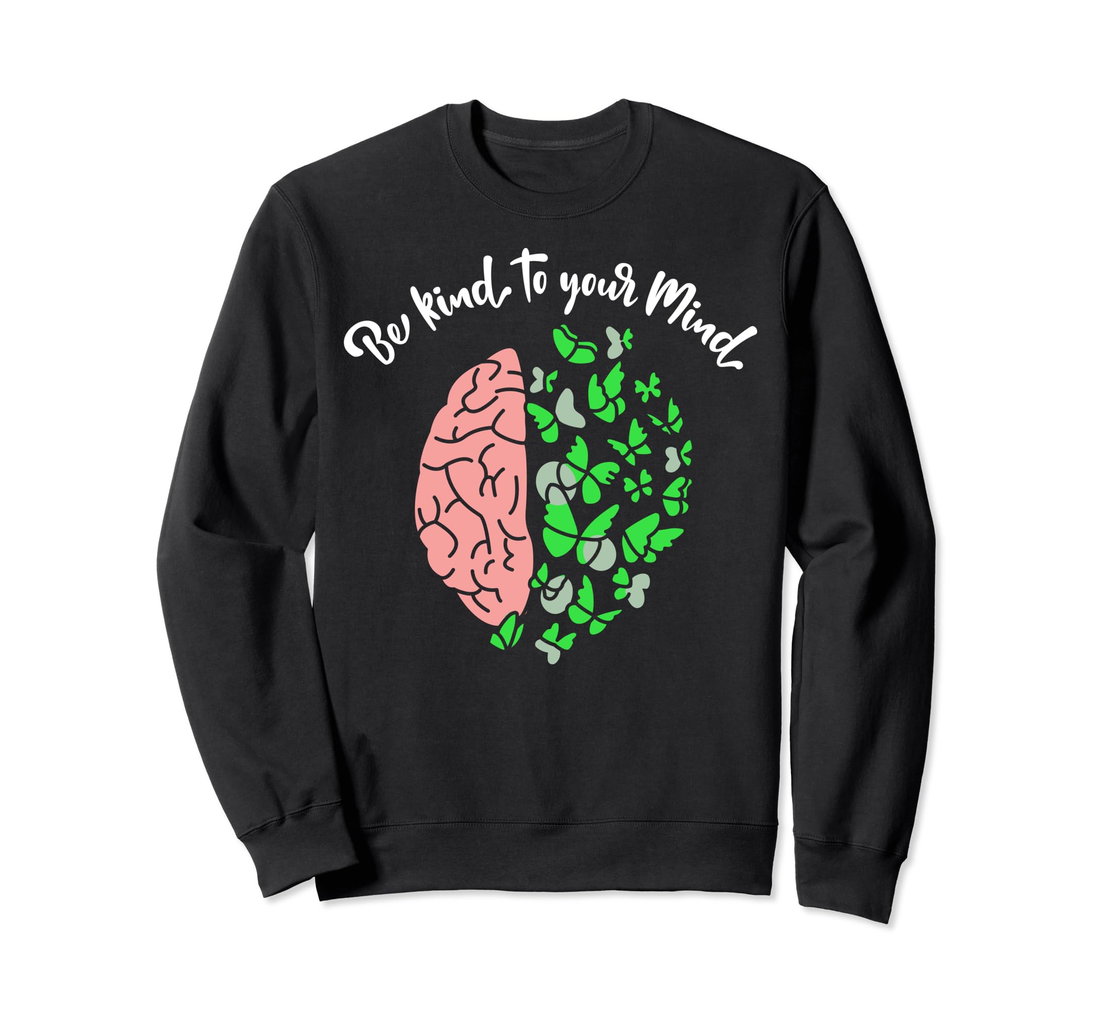 Kind To Mind Depression Mental Health Sweatshirt - Graphic Print Unisex - T-Shirt, Sweatshirt, Hoodie