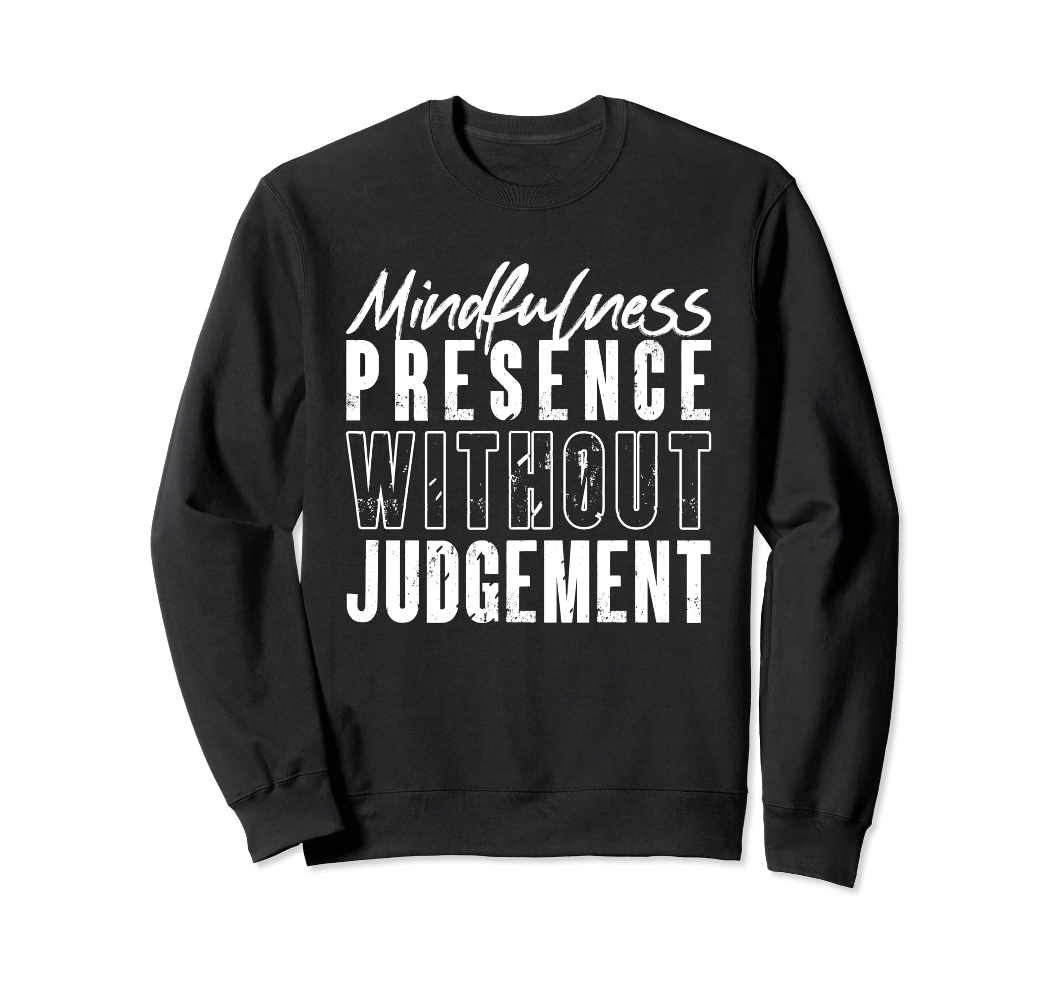 Mindfulness Presence Without Sweatshirt - Novelty Apparel for Adults - T-Shirt, Sweatshirt, Hoodie