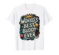 Worlds Best Buddy Ever Typography T-Shirt - Novelty Apparel Men Women - T-Shirt, Sweatshirt, Hoodie