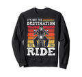 Its Not Destination Its Ride Sweatshirt - Aesthetic Graphic Unisex - T-Shirt, Sweatshirt, Hoodie
