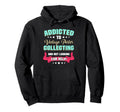 Collecting Hoodie - Novelty Apparel for Adults - T-Shirt, Sweatshirt, Hoodie