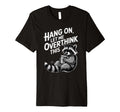 Funny Hang Let Me Overthink This Pun T-Shirt - Streetwear Style Men Women - T-Shirt, Sweatshirt, Hoodie