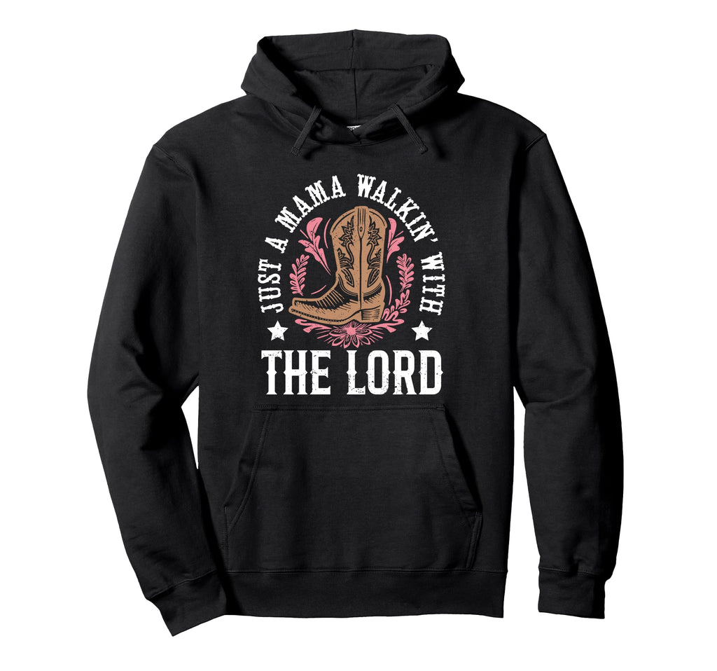 Just Mama Walkin Lord Western Mama Hoodie - Trendy Graphic Unisex - T-Shirt, Sweatshirt, Hoodie