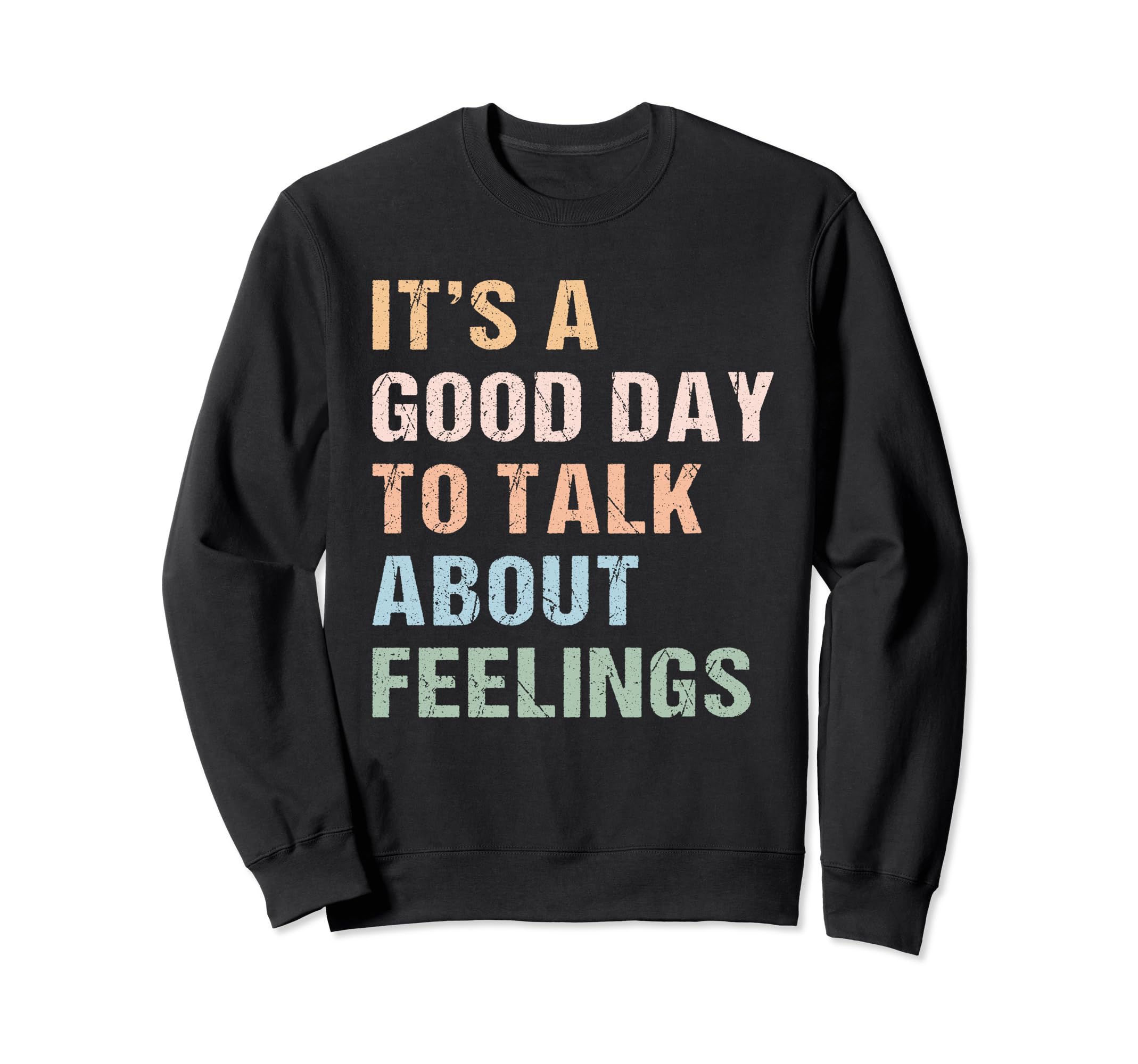 Its Good Day To Talk About Feelings Sweatshirt - Unique Graphic for Adults - T-Shirt, Sweatshirt, Hoodie