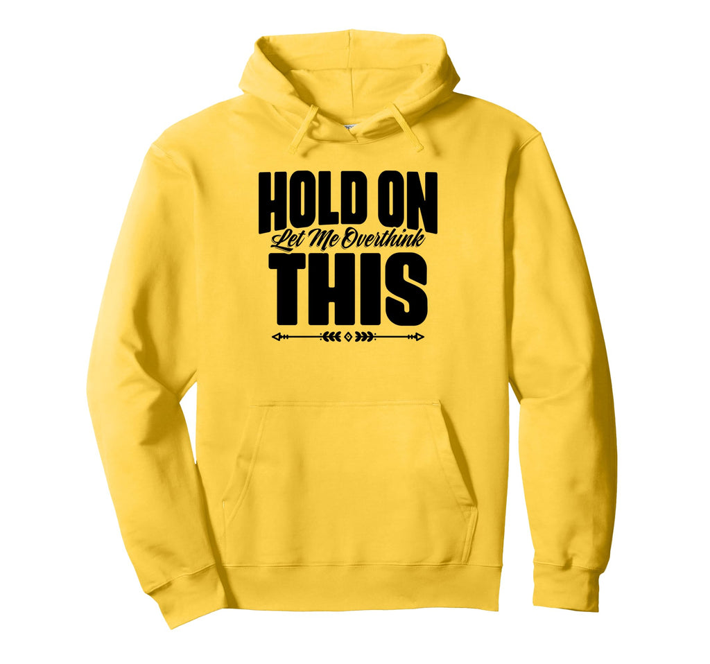Sarcastic Overthinking Statements Hoodie - Unique Graphic Unisex - T-Shirt, Sweatshirt, Hoodie