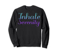 Inhale Serenity Mental Health Sweatshirt - Minimalist Print Unisex - T-Shirt, Sweatshirt, Hoodie
