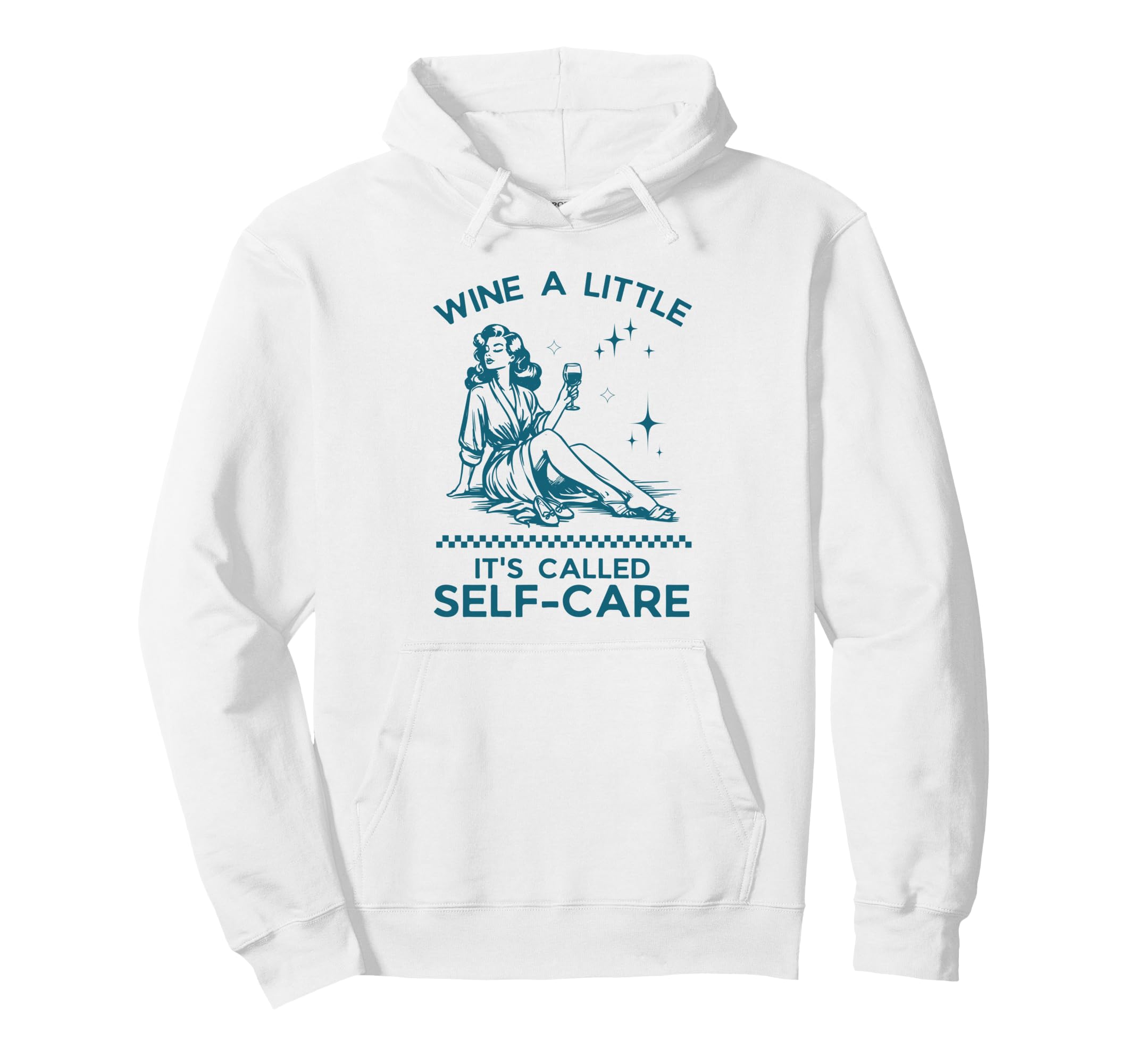 Wine Little Its Called Self Care Hoodie - Fun Novelty Design Unisex - T-Shirt, Sweatshirt, Hoodie