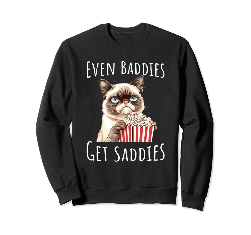 Funny Cat Meme Even Baddies Get Sweatshirt - Aesthetic Graphic Unisex - T-Shirt, Sweatshirt, Hoodie