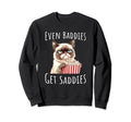 Funny Cat Meme Even Baddies Get Sweatshirt - Aesthetic Graphic Unisex - T-Shirt, Sweatshirt, Hoodie