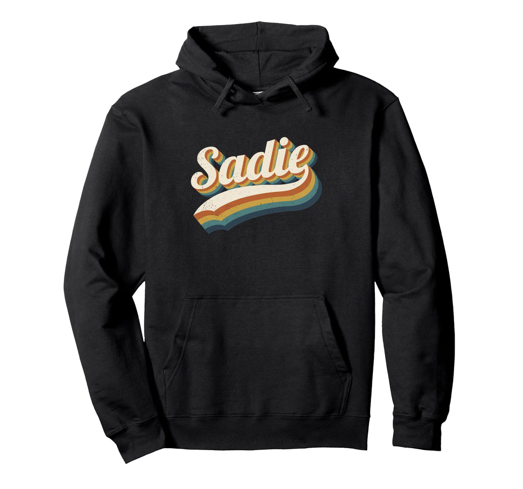 Sadie Personalized Name Sadie Hoodie - Casual Everyday Wear Men Women - T-Shirt, Sweatshirt, Hoodie