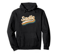 Sadie Personalized Name Sadie Hoodie - Casual Everyday Wear Men Women - T-Shirt, Sweatshirt, Hoodie