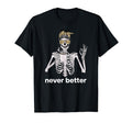 Never Better 90S Aesthetic Trending T-Shirt - Novelty Apparel Unisex - T-Shirt, Sweatshirt, Hoodie