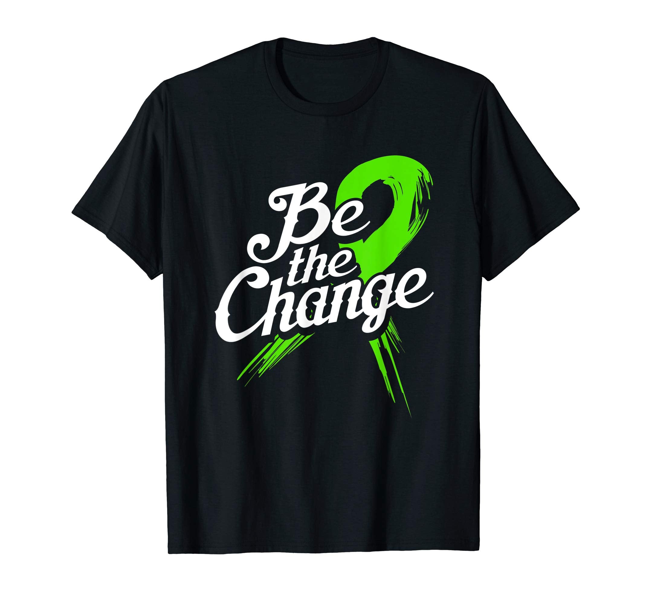 Be Change Green Ribbon Mental Health T-Shirt - Custom Art Print Men Women - T-Shirt, Sweatshirt, Hoodie