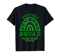Support Squad Rainbow Mental Health T-Shirt - Novelty Apparel Unisex - T-Shirt, Sweatshirt, Hoodie