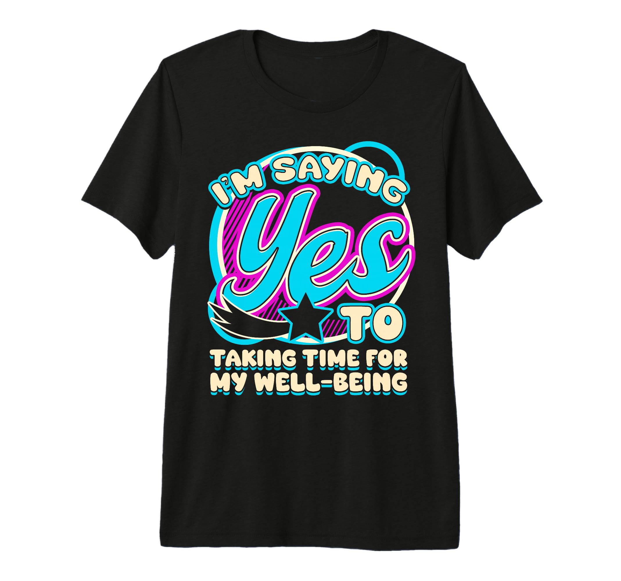 Im Yes To Taking Time My Well Being T-Shirt - Aesthetic Graphic Men Women - T-Shirt, Sweatshirt, Hoodie