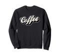 Coffee Lovers Type Typography Text Sweatshirt - Novelty Apparel Men Women - T-Shirt, Sweatshirt, Hoodie