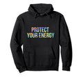 Protect Your Energy Aura Peace Good Vibes Hoodie - Minimalist Print Unisex - T-Shirt, Sweatshirt, Hoodie