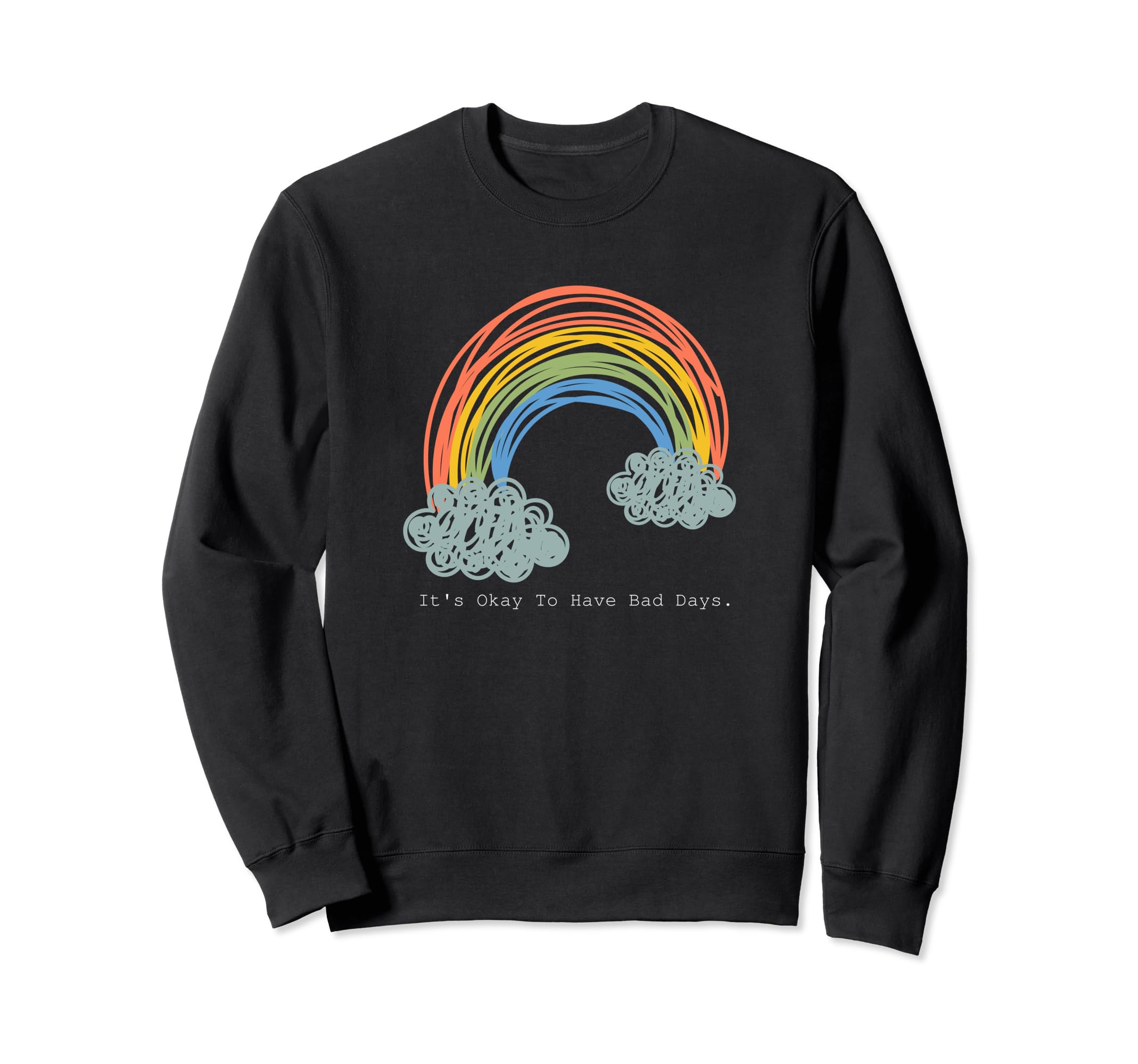 Its Okay To Have Bad Days Mental Sweatshirt - Streetwear Style Unisex - T-Shirt, Sweatshirt, Hoodie