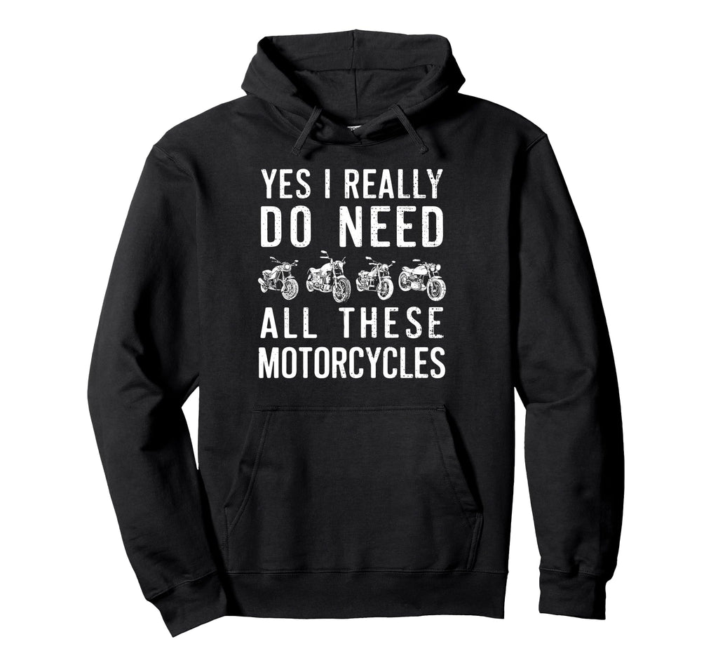 Yes I Really Do Need All These Hoodie - Unique Graphic Men Women - T-Shirt, Sweatshirt, Hoodie