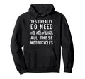 Yes I Really Do Need All These Hoodie - Unique Graphic Men Women - T-Shirt, Sweatshirt, Hoodie