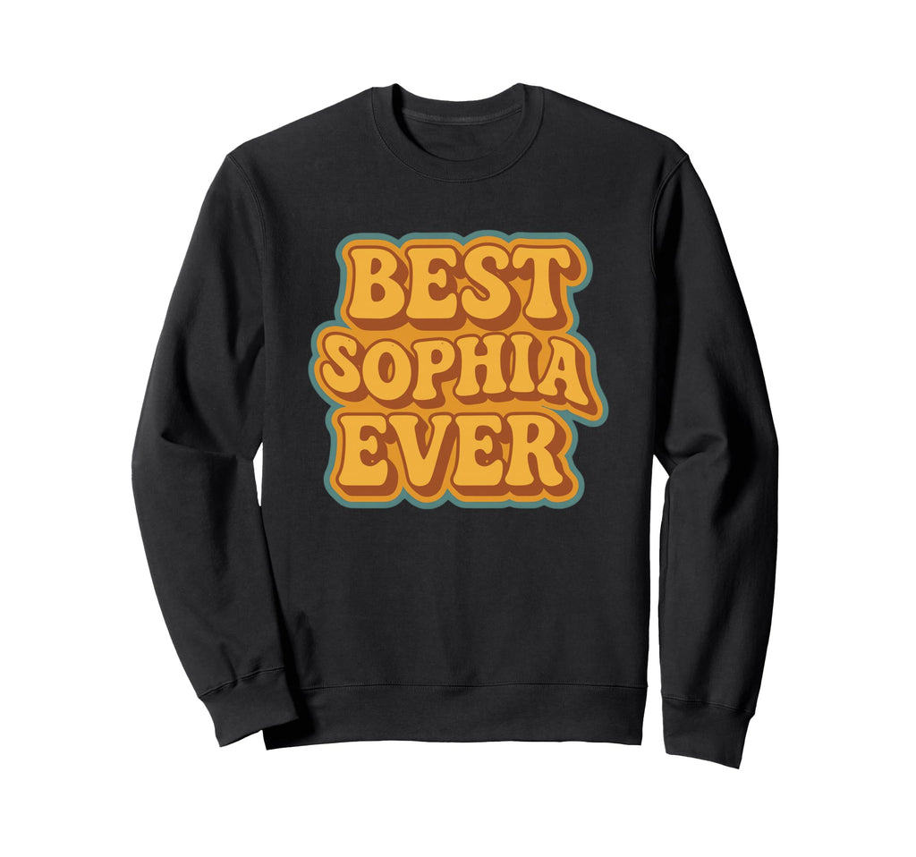 Funny Typography Best Sophia Ever Sweatshirt - Graphic Print for Adults - T-Shirt, Sweatshirt, Hoodie