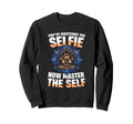 Youve Mastered Selfie Now Master Sweatshirt - Novelty Apparel for Adults - T-Shirt, Sweatshirt, Hoodie