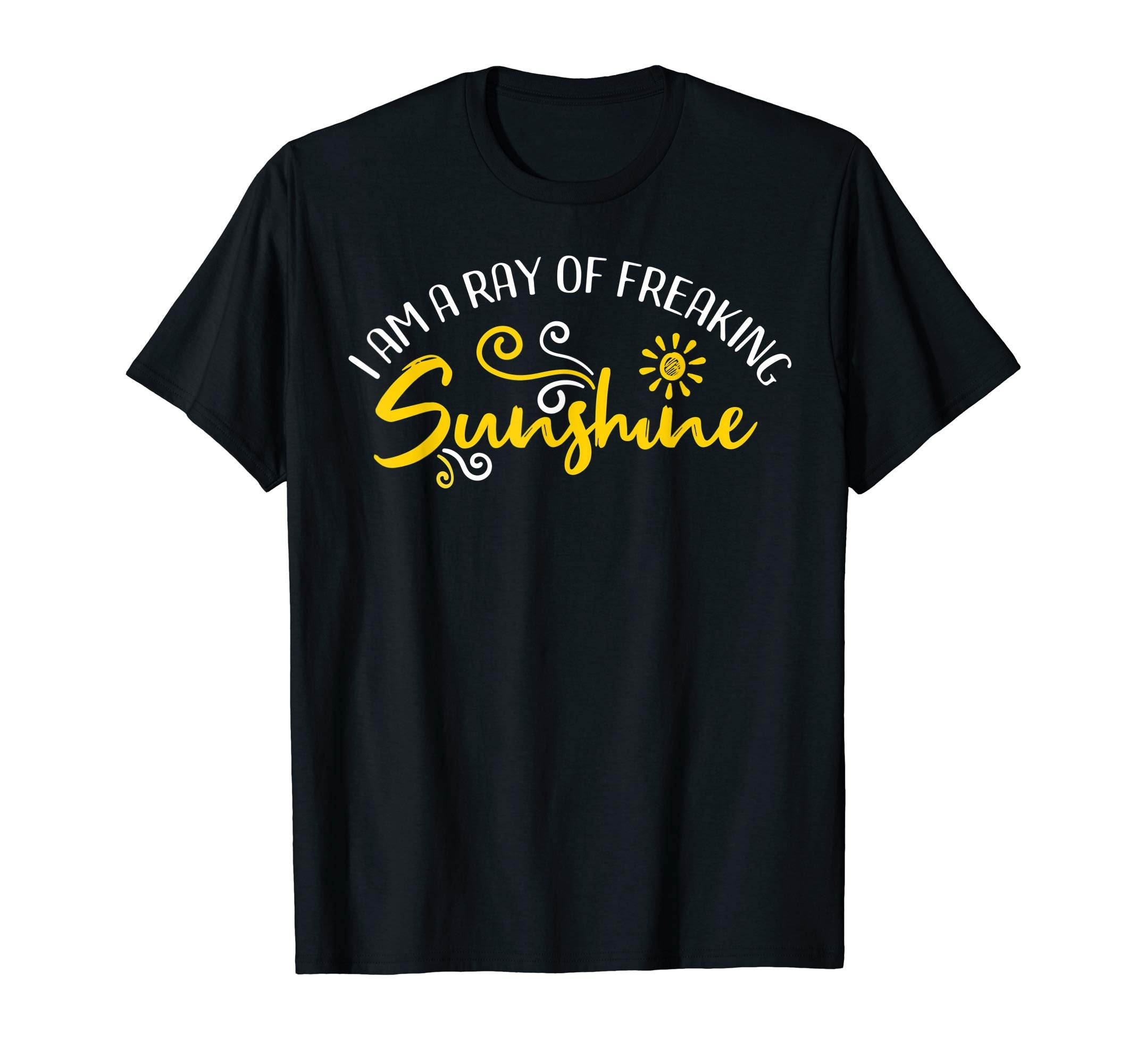 I Am Ray Freaking Sunshine Typography T-Shirt - Novelty Apparel Unisex - T-Shirt, Sweatshirt, Hoodie