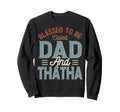 Blessed To Be Called Dad And Thatha Sweatshirt - Unique Graphic for Adults - T-Shirt, Sweatshirt, Hoodie