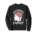 Overthinking Expert Depression Sweatshirt - Novelty Apparel for Adults - T-Shirt, Sweatshirt, Hoodie