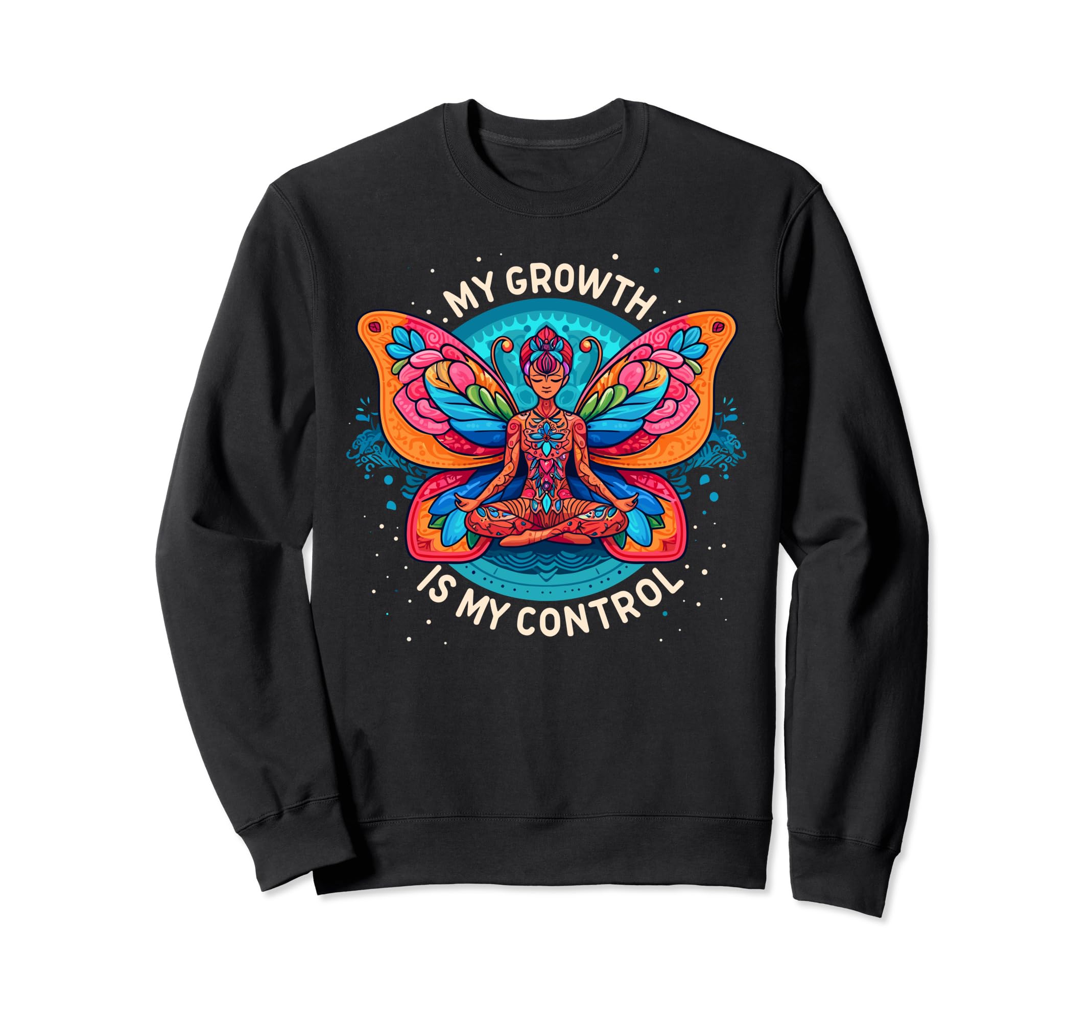 My Growth Is My Control Empowering Sweatshirt - Novelty Apparel Men Women - T-Shirt, Sweatshirt, Hoodie