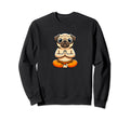 Pug Monk Yoga Meditation Funny Dog Sweatshirt - Trendy Graphic for Adults - T-Shirt, Sweatshirt, Hoodie