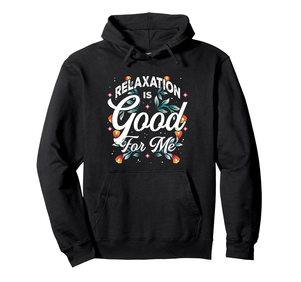 Relaxation Is Good Me Calm Wellness Hoodie - Custom Art Print for Adults - T-Shirt, Sweatshirt, Hoodie
