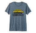 Professional Overthinker Currently Not T-Shirt - Unique Graphic Men Women - T-Shirt, Sweatshirt, Hoodie
