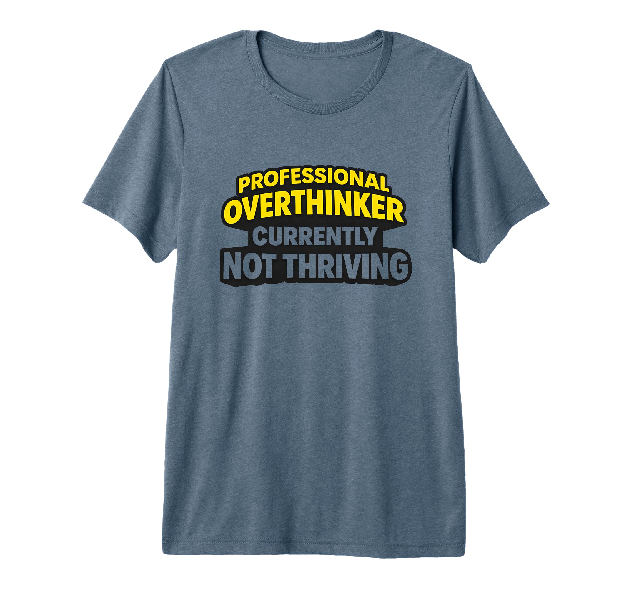 Professional Overthinker Currently Not T-Shirt - Unique Graphic Men Women - T-Shirt, Sweatshirt, Hoodie