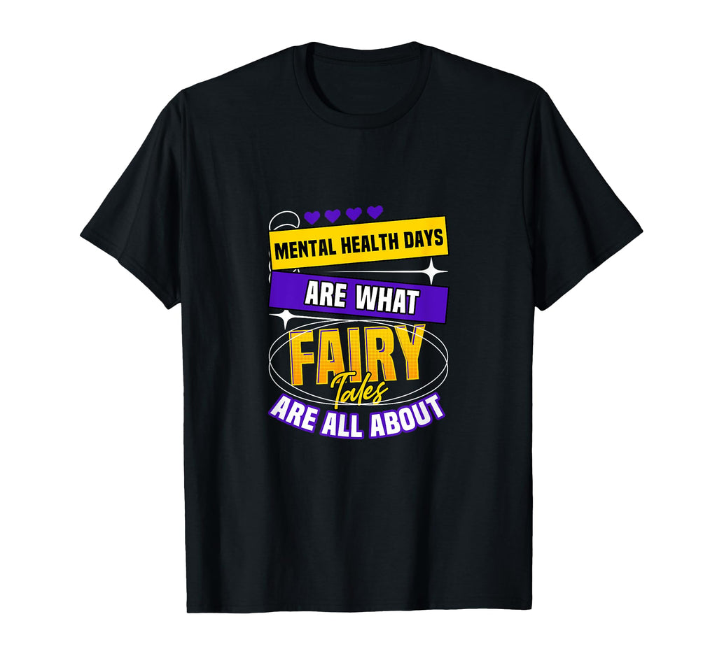 Mental Health Days Fairy Tales Whimsical T-Shirt - Graphic Print Men Women - T-Shirt, Sweatshirt, Hoodie