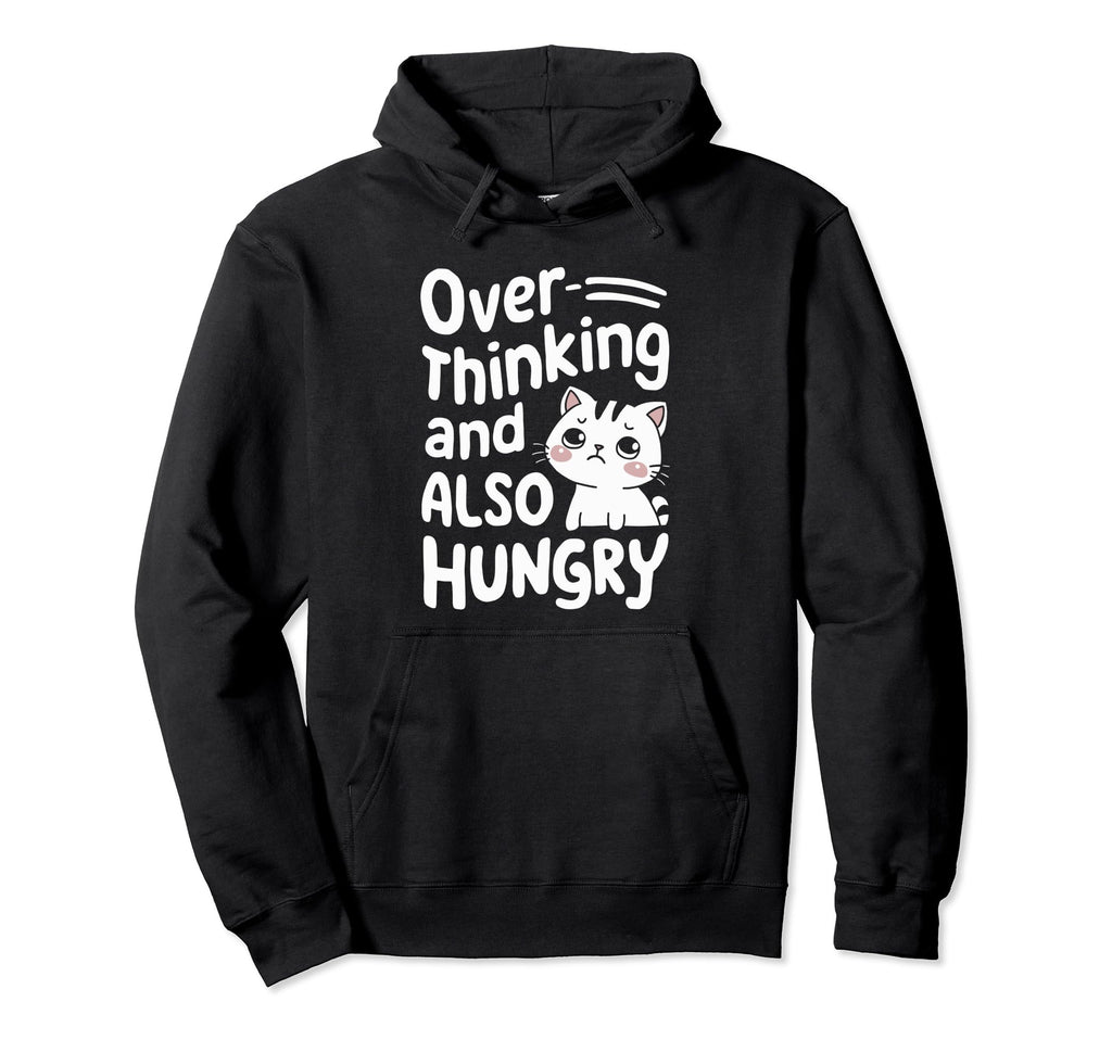 Hungry Overthinker Food Anxiety Hoodie - Aesthetic Graphic Men Women - T-Shirt, Sweatshirt, Hoodie