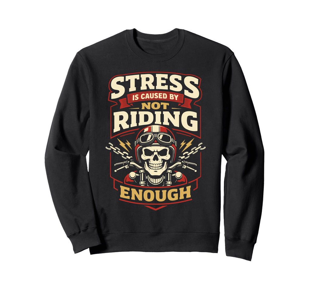 Motorcycle Biker Stress Is Caused Sweatshirt - Minimalist Print for Adults - T-Shirt, Sweatshirt, Hoodie