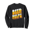 Beer Helps Funny Minimalist Sweatshirt - Casual Everyday Wear for Adults - T-Shirt, Sweatshirt, Hoodie