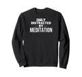 Funny Mindfulness Easily Distracted Sweatshirt - Graphic Print Unisex - T-Shirt, Sweatshirt, Hoodie