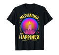 Meditation Meditate Happiness T-Shirt - Graphic Print Men Women - T-Shirt, Sweatshirt, Hoodie