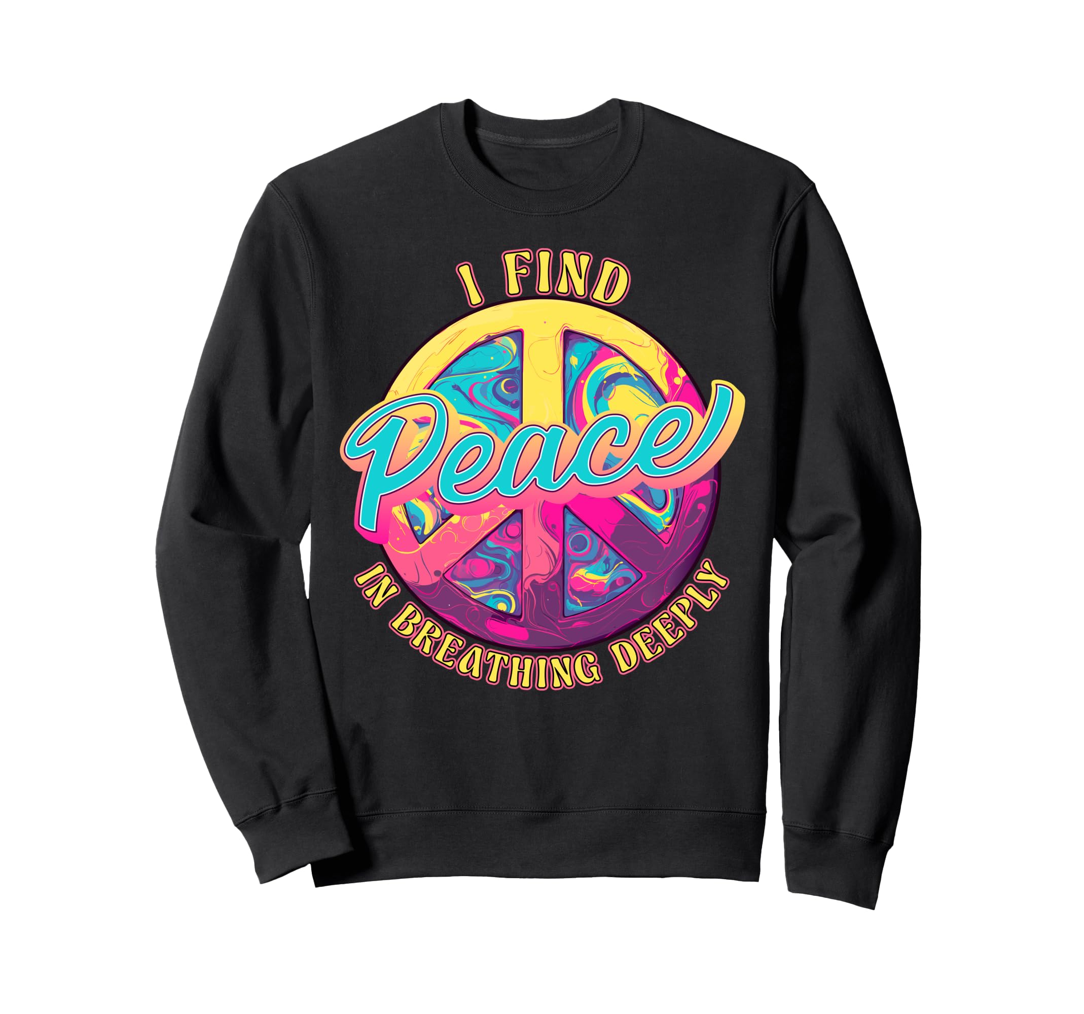 I Find Peace Breathing Sweatshirt - Fun Novelty Design Men Women - T-Shirt, Sweatshirt, Hoodie