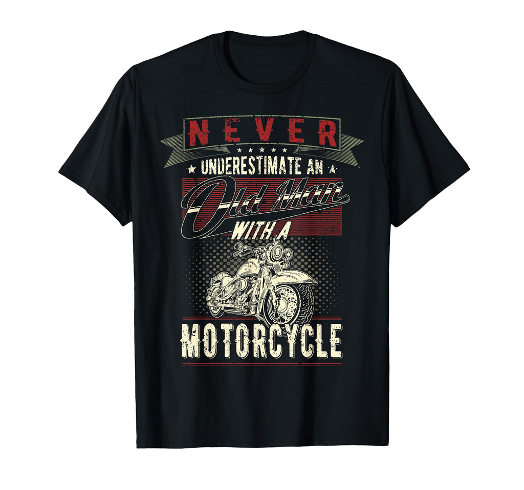 Never Underestimate Old Motorcycle T-Shirt - Fun Novelty Design Men Women - T-Shirt, Sweatshirt, Hoodie