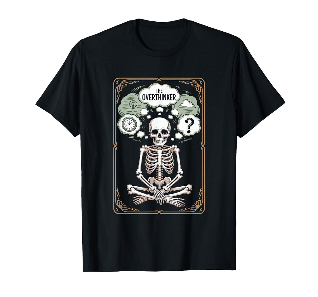 Overthinker Skeleton Tarot Meditation T-Shirt - Trendy Graphic Men Women - T-Shirt, Sweatshirt, Hoodie