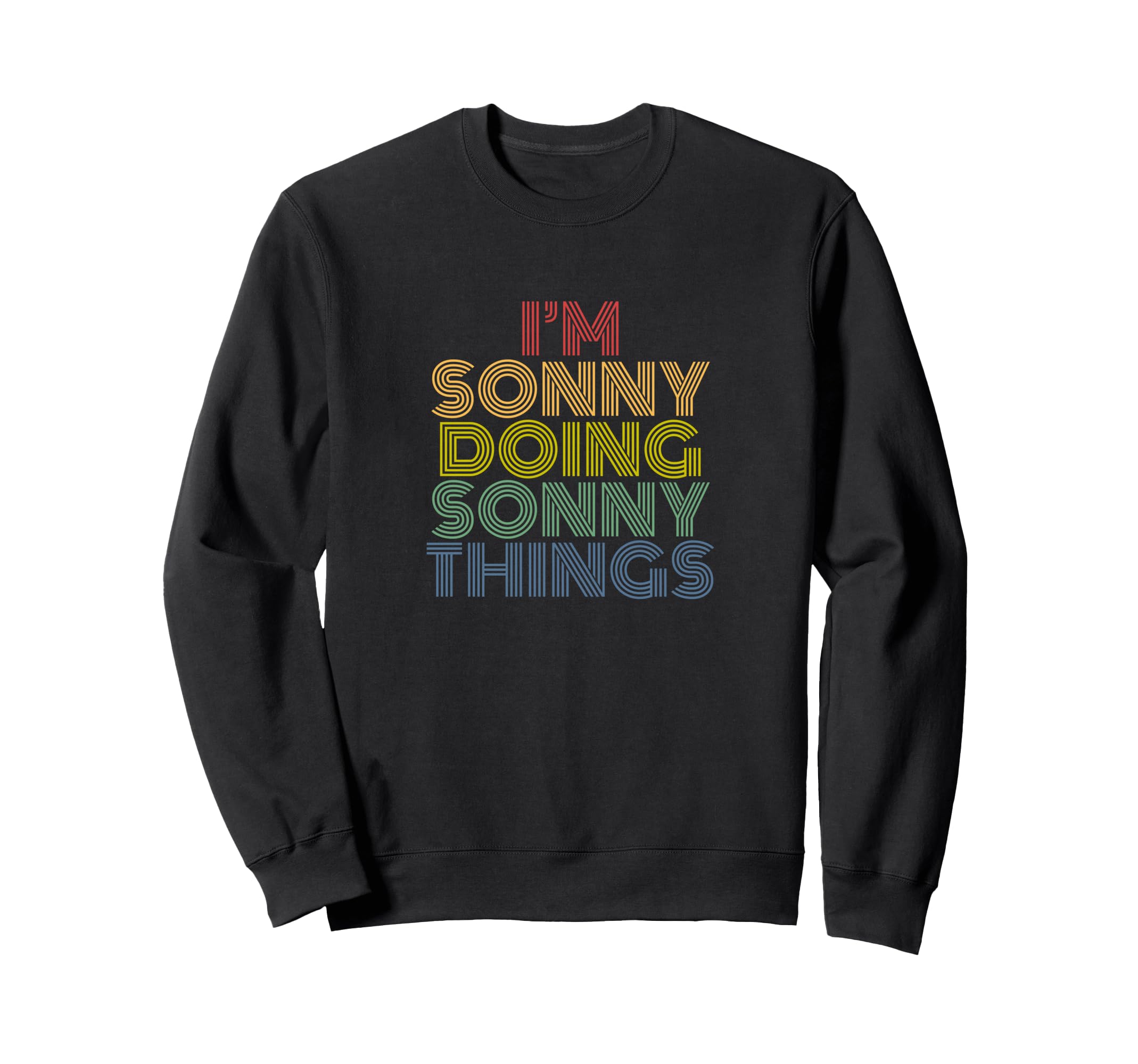 Im Sonny Doing Sonny Things Funny Sweatshirt - Graphic Print Unisex - T-Shirt, Sweatshirt, Hoodie