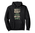 Motorcycle Biker Why I Ride Because Hoodie - Minimalist Print Men Women - T-Shirt, Sweatshirt, Hoodie