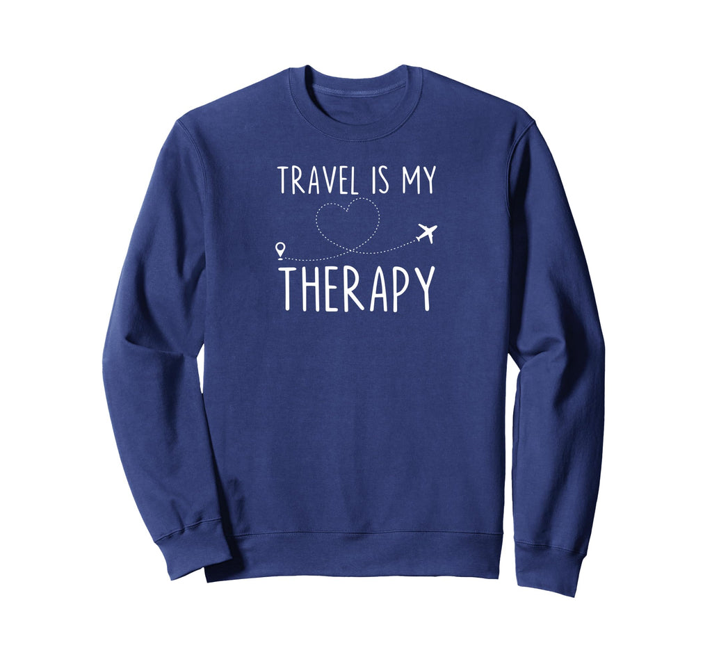 Travel Is My Therapy Traveler Desire Sweatshirt - Graphic Print for Adults - T-Shirt, Sweatshirt, Hoodie