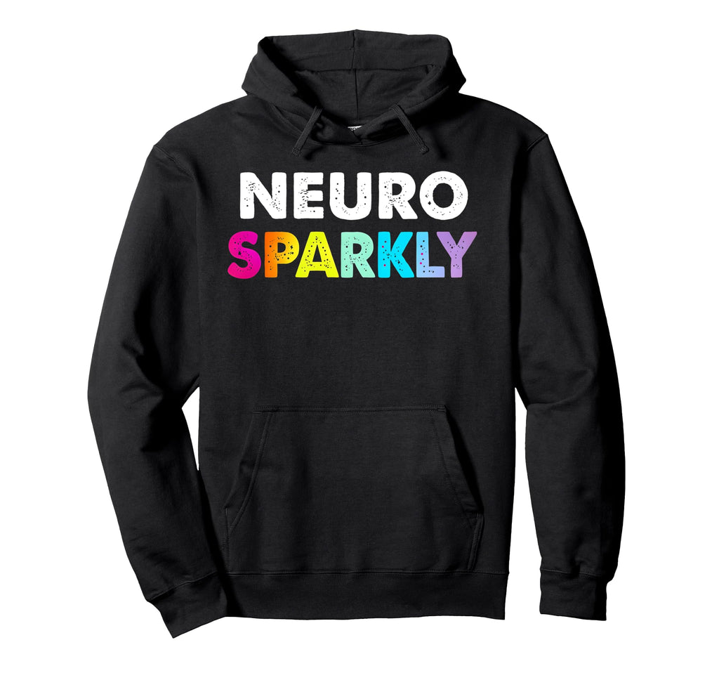 Neuro Sparkly Adhd Neurodivergents Hoodie - Casual Everyday Wear Men Women - T-Shirt, Sweatshirt, Hoodie