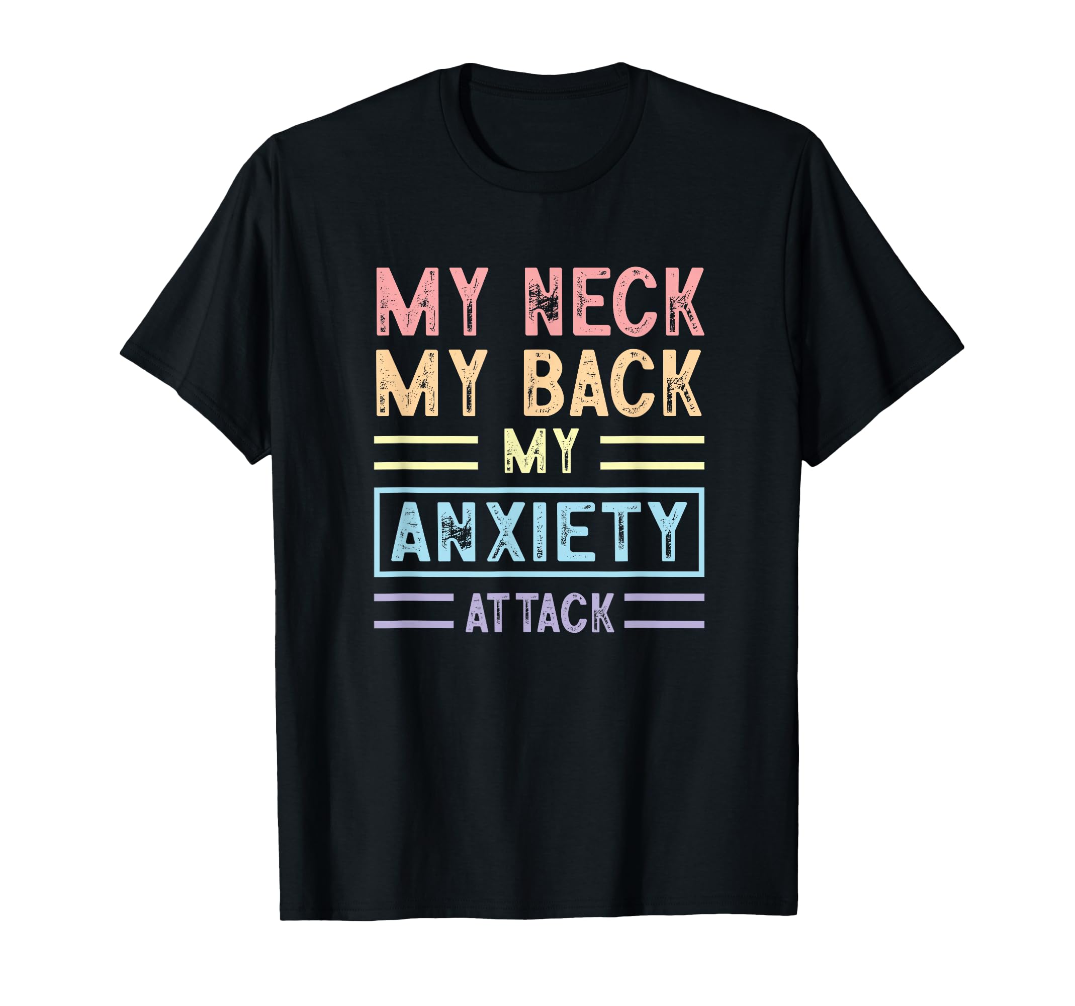 My Neck My Back My Anxiety Attack T-Shirt - Streetwear Style Men Women - T-Shirt, Sweatshirt, Hoodie