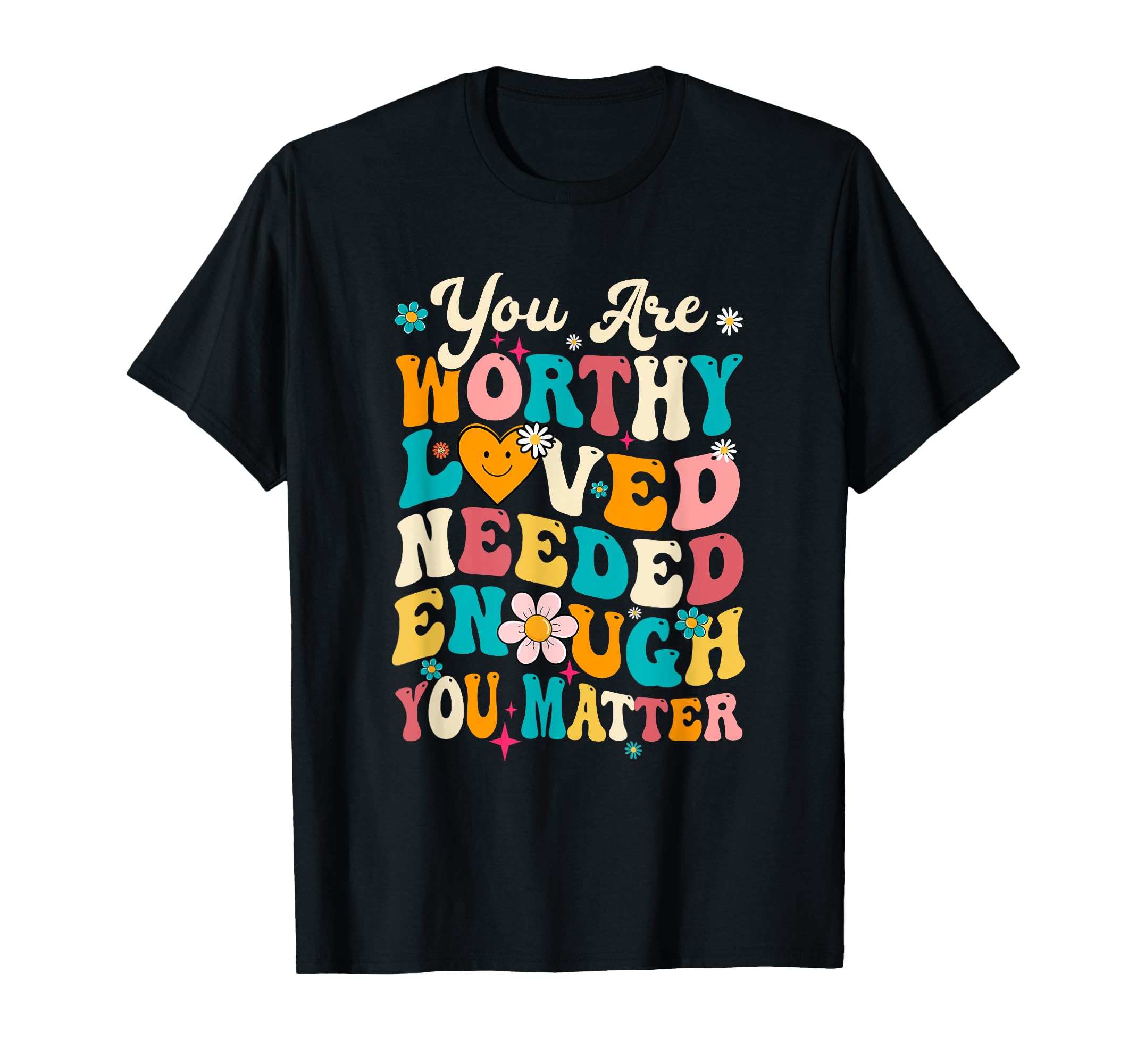 You Matter Kindness Loved Groovy Mental T-Shirt - Novelty Apparel Unisex - T-Shirt, Sweatshirt, Hoodie